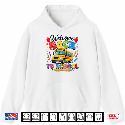Welcome Back To School Bus Driver Tees First Day Of School Shirt 1 Hoodie Welcome Back to School Bus Driver Tees First Day of School Shirt