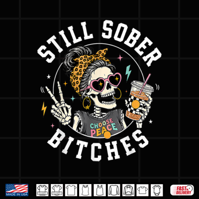 Design Still Sober Bitches Messy Bun Drinking Coffee Skeleton Shirt