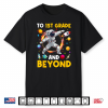 To 1St Grade And Beyond First Grade Astronaut Back To School Shirt