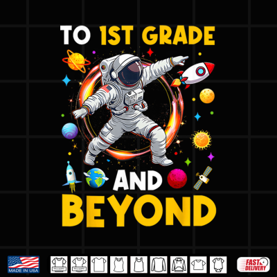 Design To 1st Grade and Beyond First Grade Astronaut Back to School Shirt