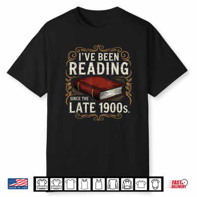 I’Ve Been Reading Since The Late 1900S Book Lovers Vintage Shirt