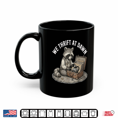Mug We Thrift At Dawn Cute Raccoon Thrifting Lover Shirt