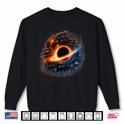 Sweatshirt Black Hole Physics Equations Space Science Mathematics Shirt