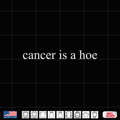 Design Cancer is A Hoe Funny Cancer Awareness Motivational Shirt