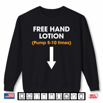 Sweatshirt Free Hand Lotion Pump 5 10 Times Funny Meme Trendy Quotes Shirt