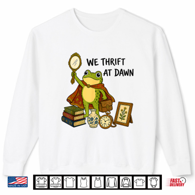 Sweatshirt Frog We Thrift At Dawn Vintage Antiques Thrifting Lover Shirt