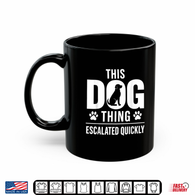Mug Dog Shirt Vintage This Dog Thing Escalated Quickly Men Women Shirt