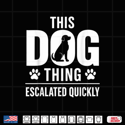 Design Dog Shirt Vintage This Dog Thing Escalated Quickly Men Women Shirt