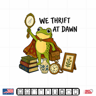 Design Frog We Thrift At Dawn Vintage Antiques Thrifting Lover Shirt