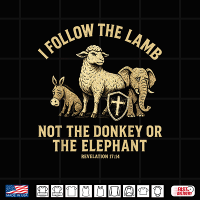 Design I Follow The Lamb Not The Donkey Or Elephant Revelation Shirt