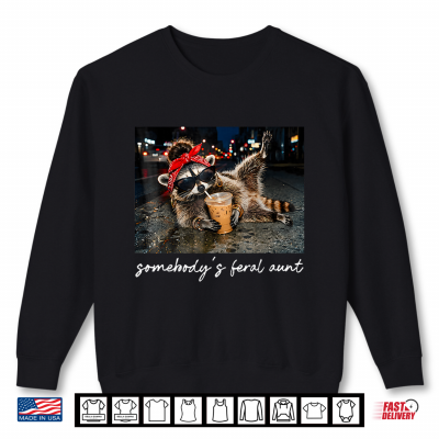 Sweatshirt Somebodys Feral Aunt Retro Raccoon Drinking Iced Coffee Shirt