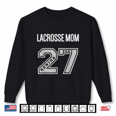 Sweatshirt 2027 Senior Lacrosse Mom Class of 27 Senior Mom Lacrosse Shirt