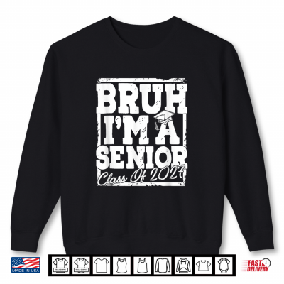 Sweatshirt Bruh Im A Senior 27 Class Of 2027 Funny School Graduation Shirt