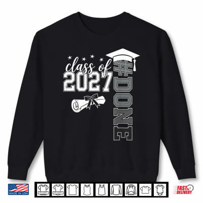 Sweatshirt Done Class of 2027 Senior 27 High School College Graduation Shirt