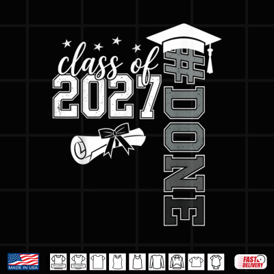 Design Done Class of 2027 Senior 27 High School College Graduation Shirt