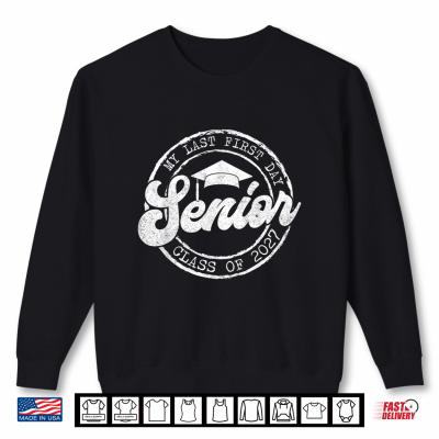 Sweatshirt My Last First Day Senior 27 Class Of 2027 Back To School Shirt