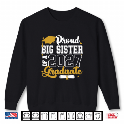 Sweatshirt Proud Big Sister Of A 2027 Graduate Senior 2027 Class Shirt