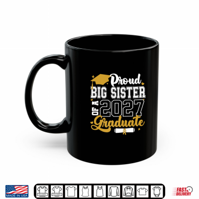 Mug Proud Big Sister Of A 2027 Graduate Senior 2027 Class Shirt