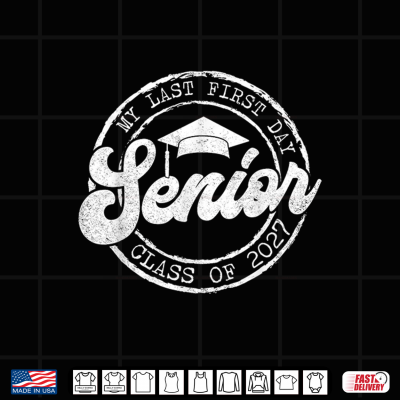 Design My Last First Day Senior 27 Class Of 2027 Back To School Shirt