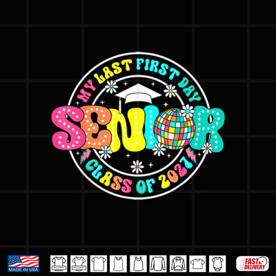 Design My Last First Day Senior Class Of 2027 Graduation Retro Shirt