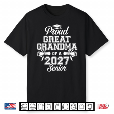 Proud Great Grandma Of A 2027 Senior Class Of 27 Graduation Shirt