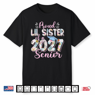 Proud Lil Sister Of A Class Of 2027 Senior Graduation Shirt