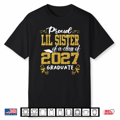 Proud Lil Sister Of A Class Of 2027 Graduate Funny Senior Shirt