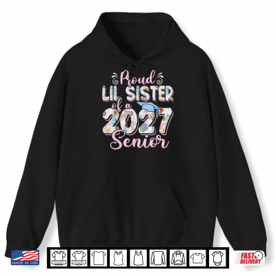 Hoodie Proud Lil Sister of A Class of 2027 Senior Graduation Shirt