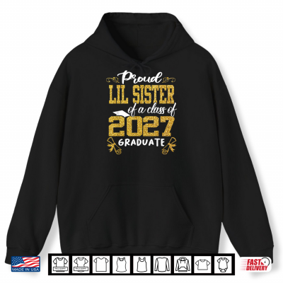 Hoodie Proud Lil Sister of a Class of 2027 Graduate Funny Senior Shirt