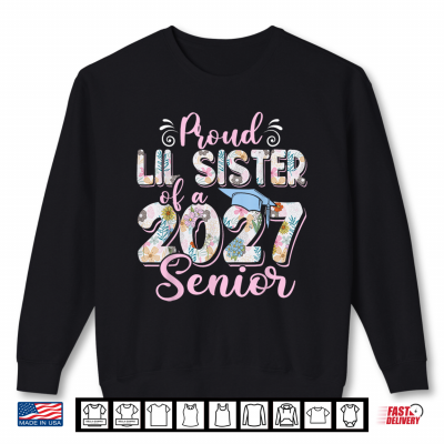 Sweatshirt Proud Lil Sister of A Class of 2027 Senior Graduation Shirt