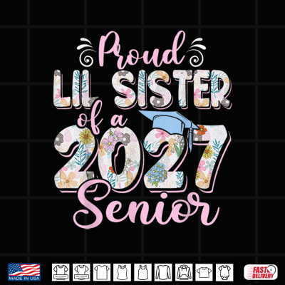 Design Proud Lil Sister of A Class of 2027 Senior Graduation Shirt