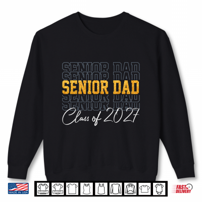 Sweatshirt Senior Dad 2027 Proud Dad Of A Class Of 2027 Graduate Father Shirt