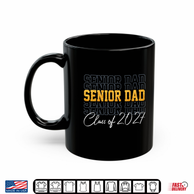 Mug Senior Dad 2027 Proud Dad Of A Class Of 2027 Graduate Father Shirt