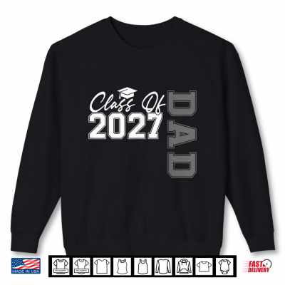 Sweatshirt Senior Graduation Proud Dad of A 2027 Graduate Fathers Day Shirt