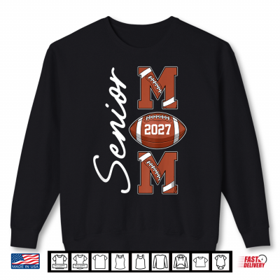 Sweatshirt Senior Mom Class Of 2027 Graduation 27 Proud Football Lover Shirt