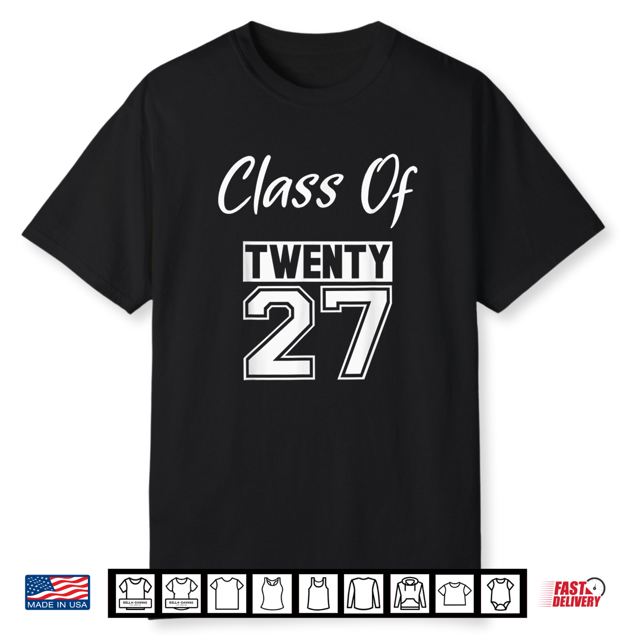 Class Of Twenty 27 Graduate Class Of 2027 Shirt Class Of Twenty 27 Graduate Class Of 2027 Shirt