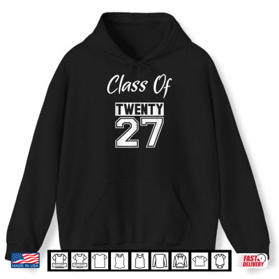 Class Of Twenty 27 Graduate Class Of 2027 Shirt 1 Hoodie CLASS OF TWENTY 27 GRADUATE CLASS OF 2027 Shirt