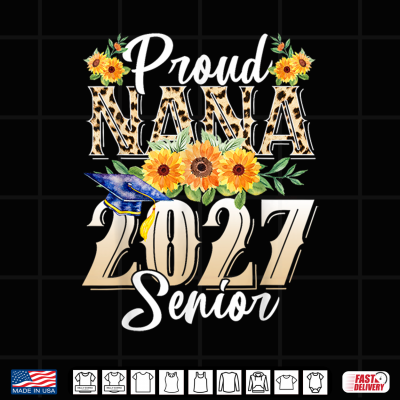 Design Funny Proud Nana of A 2027 Graduate Shirt Class of 27 Shirt