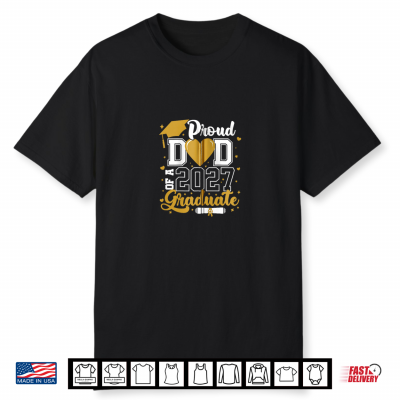 Proud Dad Of A 2027 Graduate Senior 2027 Class Of 2027 Grad Shirt
