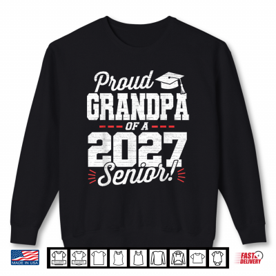 Sweatshirt Proud Grandpa Of A 2027 Senior Class Of 27 Graduate Grandpa Shirt