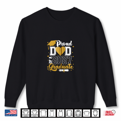 Sweatshirt Proud Dad Of A 2027 Graduate Senior 2027 Class Of 2027 Grad Shirt