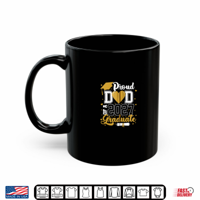 Mug Proud Dad Of A 2027 Graduate Senior 2027 Class Of 2027 Grad Shirt