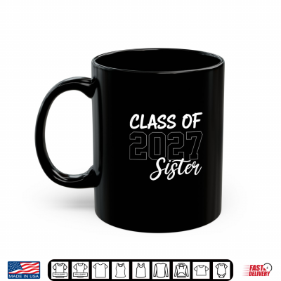 Mug Proud Sister Senior 2027 Class of 2027 Seniors Graduation 27 Shirt