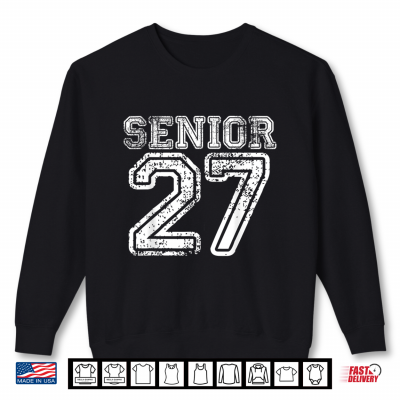 Sweatshirt Senior 27 Graduation Year Class of 2027 High School Student Shirt