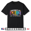 University I’M Done Class Of 2027 Retired Teacher Retirement Shirt