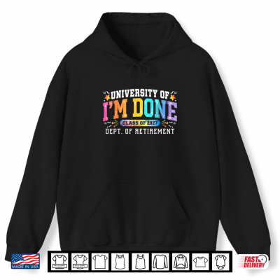 University I'M Done Class Of 2027 Retired Teacher Retirement Shirt 1 Hoodie University Im Done Class of 2027 Retired Teacher Retirement Shirt