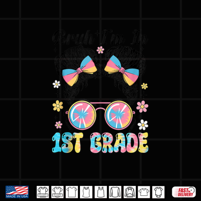 Design Bruh Im in 1st Grade Back to School Messy Bun Hair Shirt