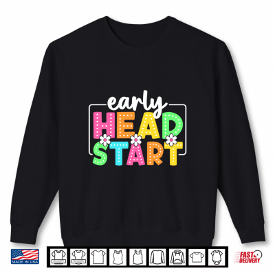Sweatshirt Early Head Start Back to School Teacher Student Shirt
