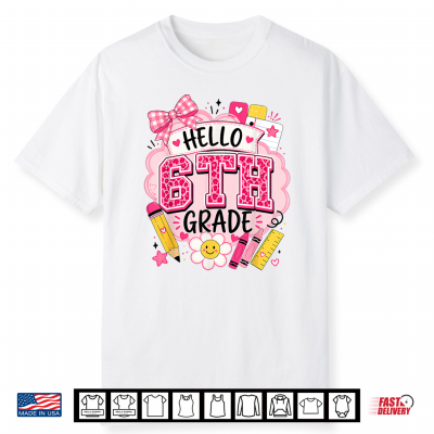 Hello 6Th Grade Back To School Teacher School Supplies Shirt