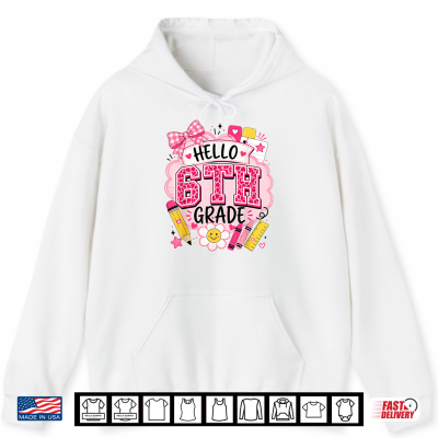 Hello 6Th Grade Back To School Teacher School Supplies Shirt 1 Hoodie Hello 6th Grade Back to School Teacher School Supplies Shirt